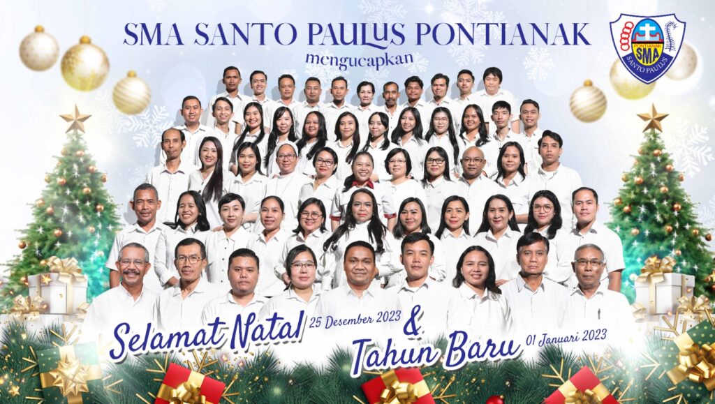 “Di dalam cahaya Natal, mari kita bersama-sama merayakan kemuliaan bagi Allah dan menebarkan damai sejahtera di bumi. Selamat Natal dari keluarga besar SMA Santo Paulus Pontianak!”
